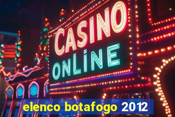 elenco botafogo 2012